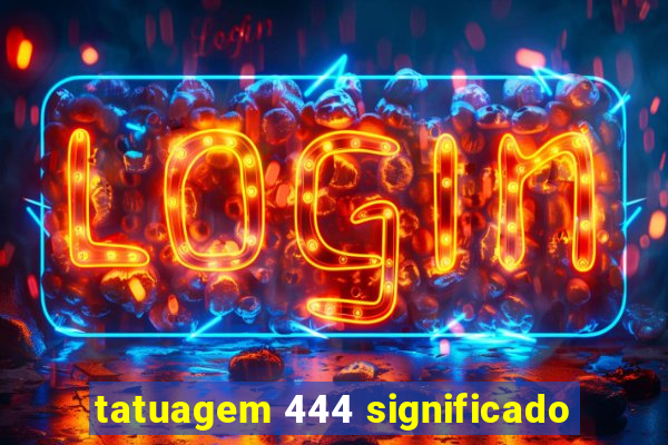 tatuagem 444 significado